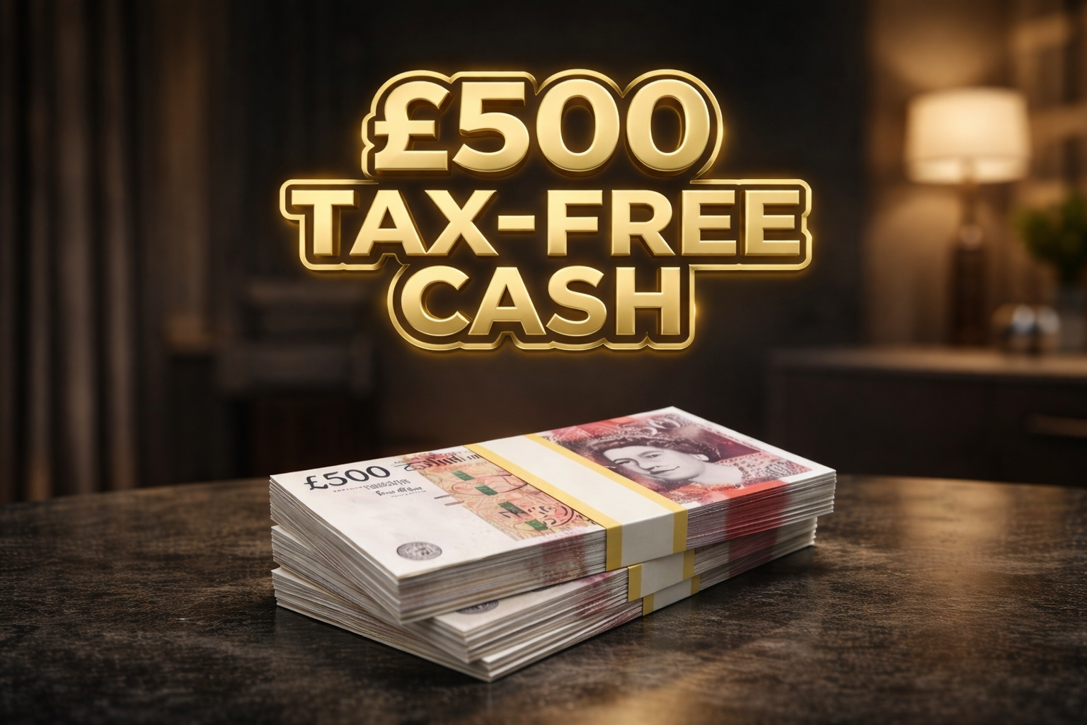£500 Tax-Free Cash